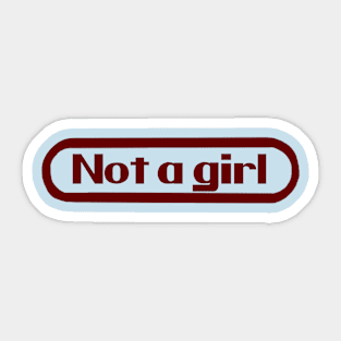 not a girl Sticker